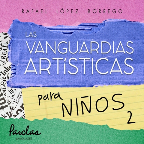 Las vanguardias artísticas para niños 2 -  Rafael López Borrego,  Parolas Languages