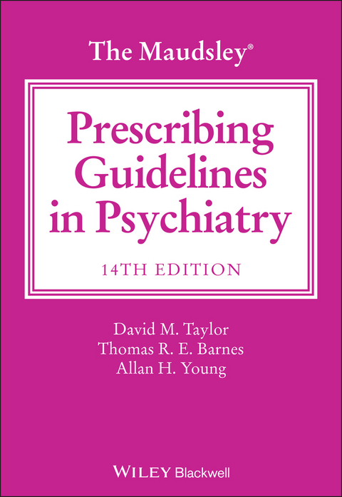 Maudsley Prescribing Guidelines in Psychiatry -  Thomas R. E. Barnes,  David M. Taylor,  Allan H. Young