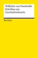 Schriften zur Geschichtstheorie -  Wilhelm Von Humboldt