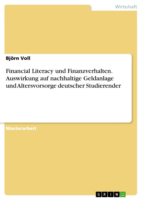 Financial Literacy und Finanzverhalten. Auswirkung auf nachhaltige Geldanlage und Altersvorsorge deutscher Studierender - Björn Voll