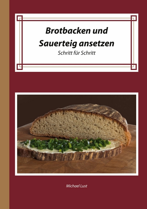 Brotbacken und Sauerteig ansetzen -  Michael Lust