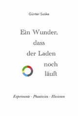 Ein Wunder, dass der Laden noch läuft - Günter Suske