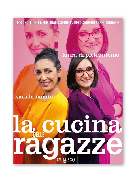 La Cucina delle Ragazze - Sara Bonamini, Laura Di Pietrantonio