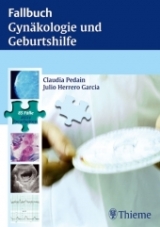 Fallbuch Gynäkologie und Geburtshilfe - Claudia Pedain, Julio Herrero Garcia