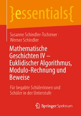 Mathematische Geschichten IV – Euklidischer Algorithmus, Modulo-Rechnung und Beweise - Susanne Schindler-Tschirner, Werner Schindler