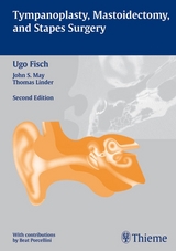 Tympanoplasty, Mastoidectomy, and Stapes Surgery - Ugo Fisch