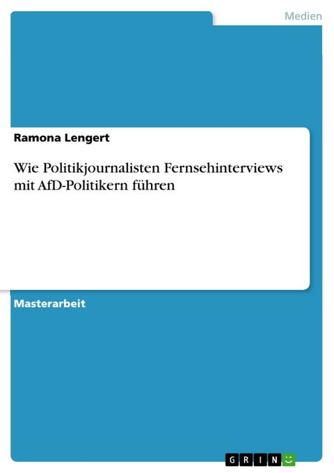 Wie Politikjournalisten Fernsehinterviews mit AfD-Politikern führen - Ramona Lengert