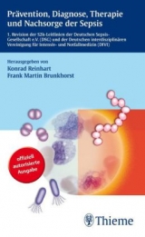 Prävention, Diagnose, Therapie und Nachsorge der Sepsis - Konrad Reinhart, Frank Martin Brunkhorst