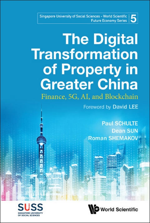 DIGITAL TRANSFORMATION OF PROPERTY IN GREATER CHINA, THE - Paul Schulte, Dean Sun, Roman Shemakov