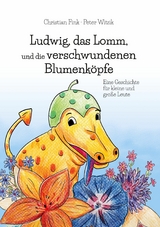 Ludwig, das Lomm, und die verschwundenen Blumenköpfe - Christian Fink