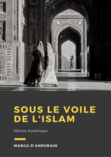 Sous le voile de l'Islam - Marga D'Andurain