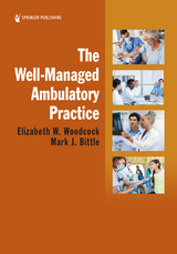 Well-Managed Ambulatory Practice - MBA DrPH  FACMPE  CPC Elizabeth W. Woodcock, MBA DrPH  FACHE Mark J. Bittle