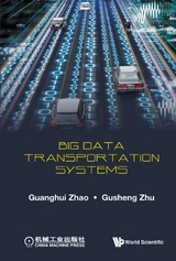 BIG DATA TRANSPORTATION SYSTEMS - Guanghui Zhao, Gusheng Zhu