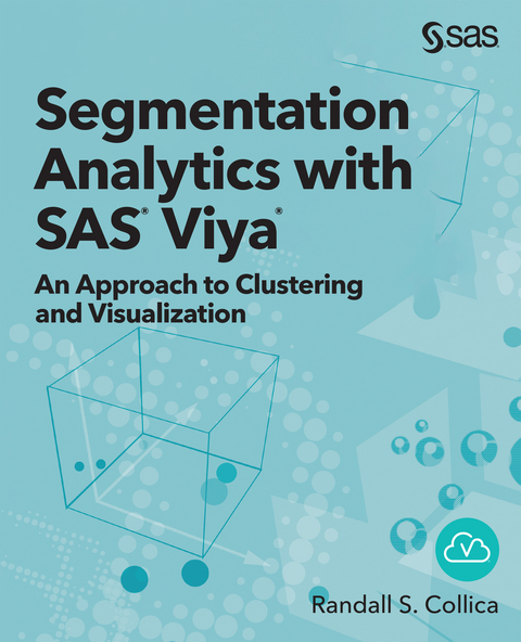 Segmentation Analytics with SAS Viya -  Randall S. Collica