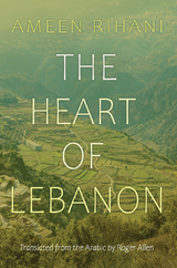 The Heart of Lebanon - Ameen Rihani