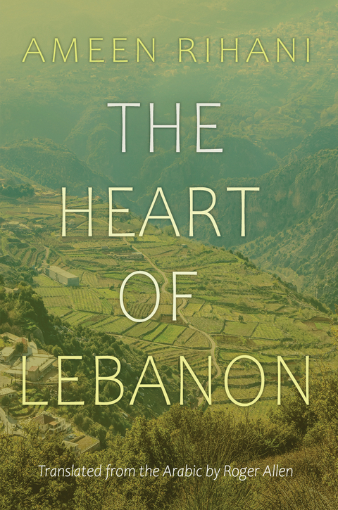 The Heart of Lebanon - Ameen Rihani