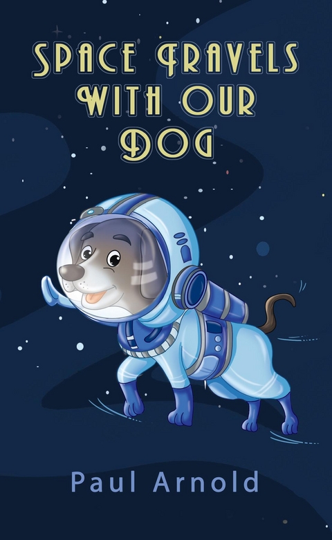 Space Travels With Our Dog - Paul Arnold