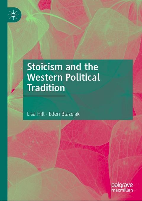 Stoicism and the Western Political Tradition - Lisa Hill, Eden Blazejak