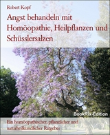 Angst behandeln mit Homöopathie, Heilpflanzen und Schüsslersalzen - Robert Kopf