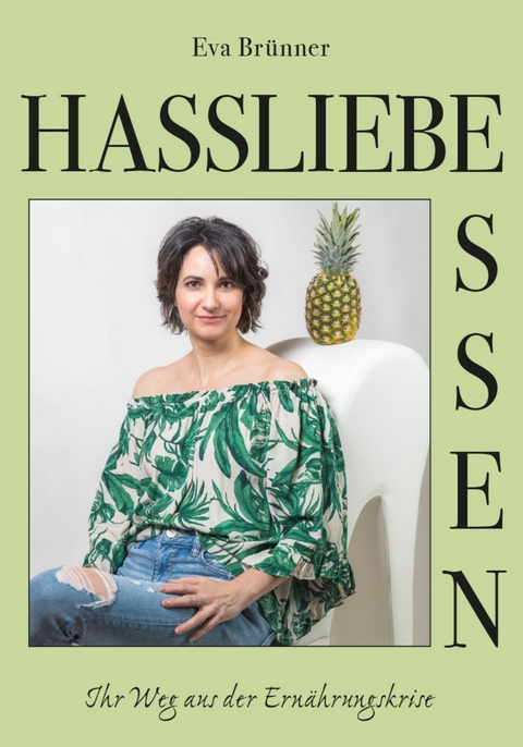 Hassliebe Essen -  Eva Brünner