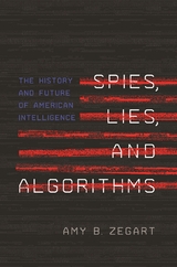 Spies, Lies, and Algorithms - Amy B. Zegart