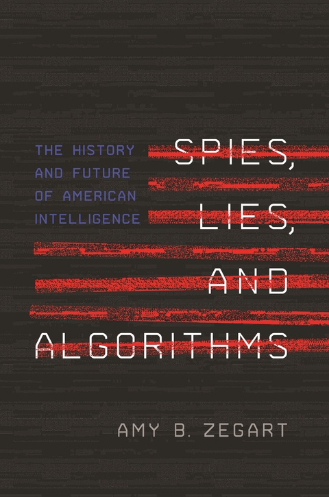 Spies, Lies, and Algorithms - Amy B. Zegart