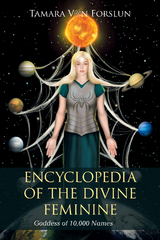 Encyclopedia of the Divine Feminine - Tamara von Forslun