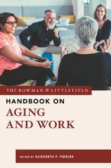 Rowman & Littlefield Handbook on Aging and Work - 