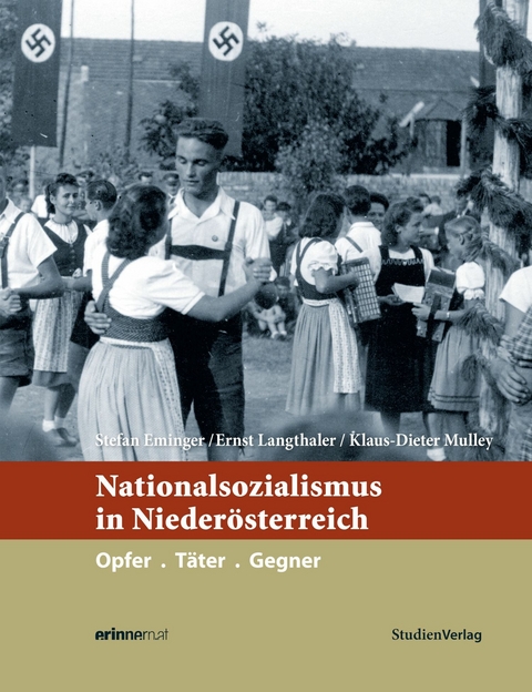 Nationalsozialismus in Niederösterreich - Stefan Eminger, Ernst Langthaler, Klaus-Dieter Mulley