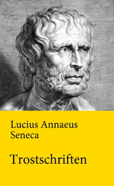 Trostschriften - Lucius Annaeus Seneca