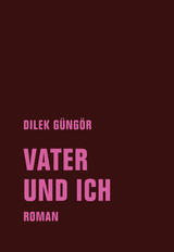 Vater und ich - Dilek Güngör