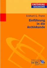 Einführung in die Archivkunde - Franz, Eckhart G