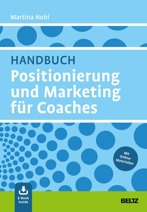 Handbuch Positionierung und Marketing für Coaches -  Martina Nohl