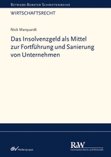 Das Insolvenzgeld als Mittel zur Fortführung und Sanierung von Unternehmen - Nick Marquardt