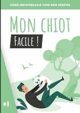 Mon chiot, facile ! - Paul Alves, Elise Alves