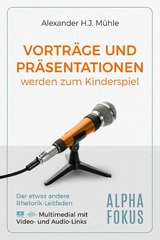 Präsentationen und Vorträge werden zum Kinderspiel - Alexander H.J. Mühle