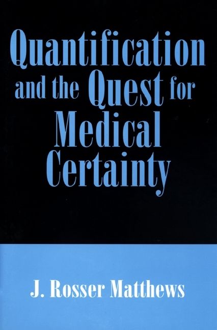 Quantification and the Quest for Medical Certainty - J. Rosser Mathews