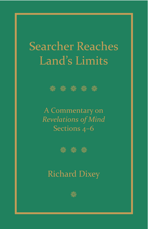 Searcher Reaches Land's Limits, Volume 2: A Commentary on Revelations of Mind Sections 4-6: -  Richard Dixey