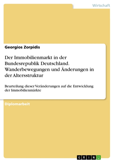 Der Immobilienmarkt in der Bundesrepublik Deutschland. Wanderbewegungen und Änderungen in der Altersstruktur - Georgios Zorpidis