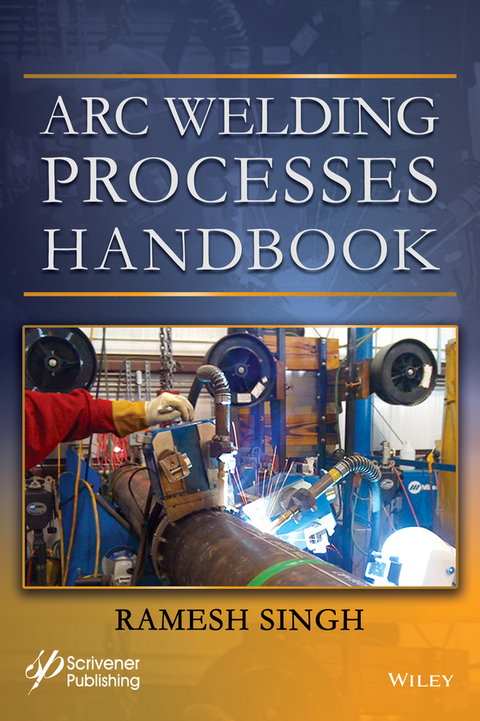 Arc Welding Processes Handbook - Ramesh Singh