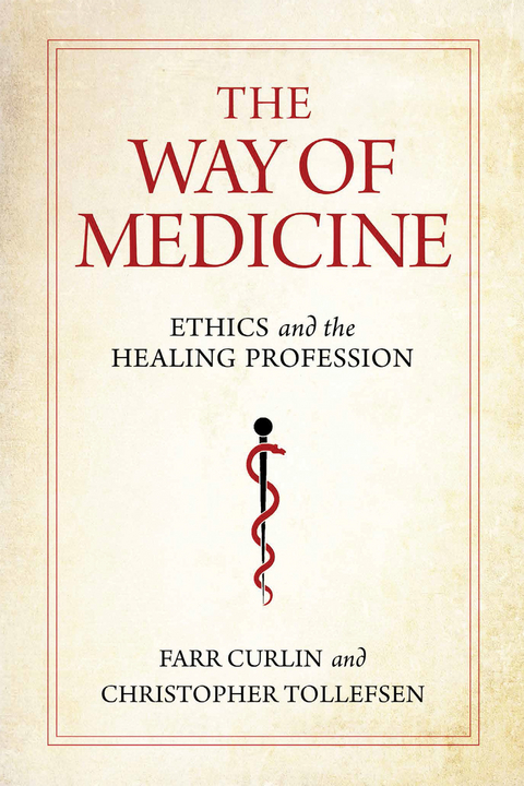 The Way of Medicine - Farr Curlin, Christopher Tollefsen