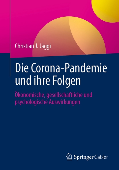 Die Corona-Pandemie und ihre Folgen - Christian J. Jäggi