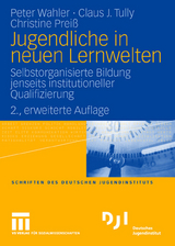 Jugendliche in neuen Lernwelten - Peter Wahler, Claus J. Tully, Christine Preiß