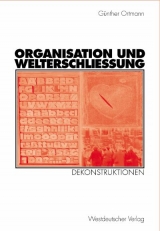 Organisation und Welterschließung - Günther Ortmann