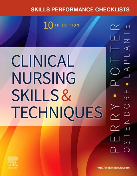 Skills Performance Checklists for Clinical Nursing Skills & Techniques - E-Book -  Nancy Laplante,  Wendy R. Ostendorf,  Anne G. Perry,  Patricia A. Potter