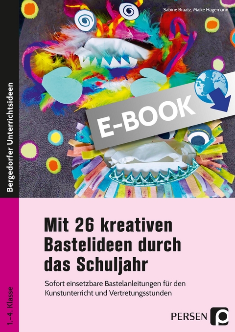 Mit 26 kreativen Bastelideen durch das Schuljahr - Sabine Braatz