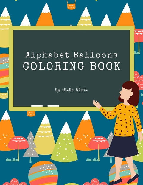 Alphabet Balloons Coloring Book for Kids Ages 3+ (Printable Version) - Sheba Blake