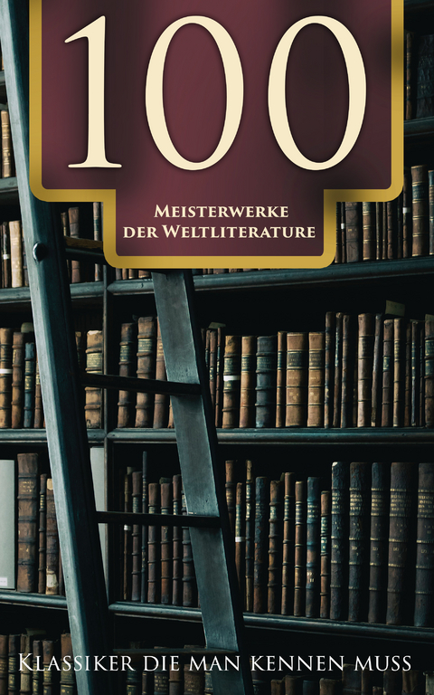 100 Meisterwerke der Weltliteratur - Klassiker die man kennen muss - Franz Kafka, Fjodor Michailowitsch Dostojewski,  Rumi,  Platon,  Tacitus,  Homer, Sigmund Freud, Friedrich Nietzsche, Oswald Spengler, Alfred Adler, Marcus Aurelius, Arthur Schopenhauer, Walt Whitman, Joseph Conrad, Robert Louis Stevenson, Karl May, Alexandre Dumas, James Fenimore Cooper, Arthur Conan Doyle, Edgar Allan Poe, Mary Shelley, O. Henry, Stefan Zweig, Charles Dickens, Jacob Grimm, Wilhelm Grimm, Hans Christian Andersen, Joseph Von Eichendorff, Klaus Mann, Johann Wolfgang Von Goethe, Jane Austen, Emily Brontë, Charlotte Brontë, Else Lasker-Schüler, Heinrich Heine, Herman Melville, Iwan Sergejewitsch Turgenew, Gustav Freytag, Thomas Wolfe, Jonathan Swift, Walter Scott, Nathaniel Hawthorne, Gustave Flaubert, Rainer Maria Rilke, John Galsworthy, Iwan Alexandrowitsch Gontscharow, Oscar Wilde, Lew Wallace,  Voltaire, Lewis Carroll, Johanna Spyri, Mark Twain, Selma Lagerlöf, Rudyard Kipling, Jules Verne, Jack London, Miguel De Cervantes, Honoré de Balzac, Emile Zola, Guy de Maupassant,  Moliere, Theodor Fontane, Nikolai Gogol, Leo Tolstoi, Anton Pawlowitsch Tschechow, Dante Alighieri, Joseph Roth, Robert Musil, E. T. A. Hoffmann, Heinrich Mann, Kurt Tucholsky, Heinrich Von Kleist, Annette von Droste-Hülshoff, Gottfried Keller, Sophie Von La Roche, Theodor Storm, William Shakespeare