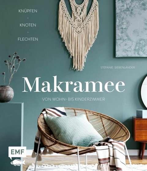 Makramee – Knüpfen, knoten, flechten - Stefanie Siebenländer