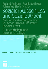 Sozialer Ausschluss und Soziale Arbeit - Anhorn, Roland; Bettinger, Frank; Stehr, Johannes